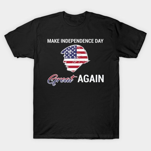 4th Of July: Make Independence Day Great Again Shirt T-Shirt by BeefyDsTees